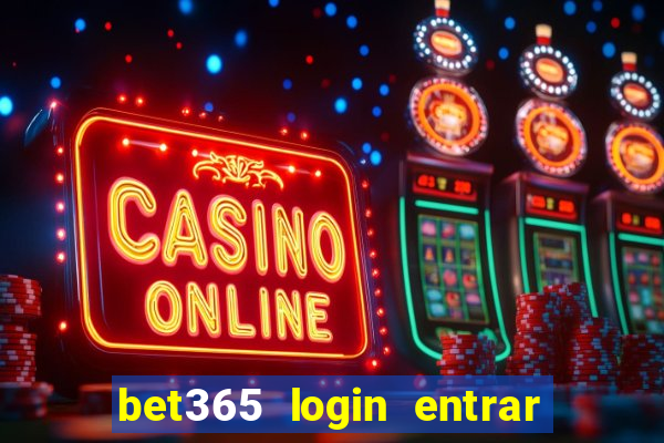 bet365 login entrar agora direto